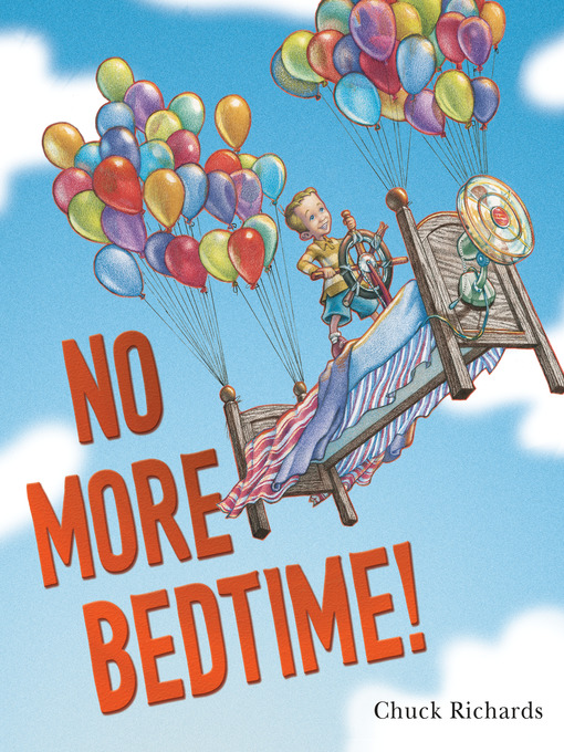 Title details for No More Bedtime! by Chuck Richards - Available